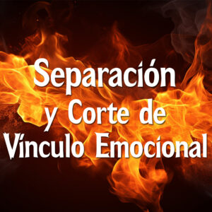 separación y corte de vínculo emocional